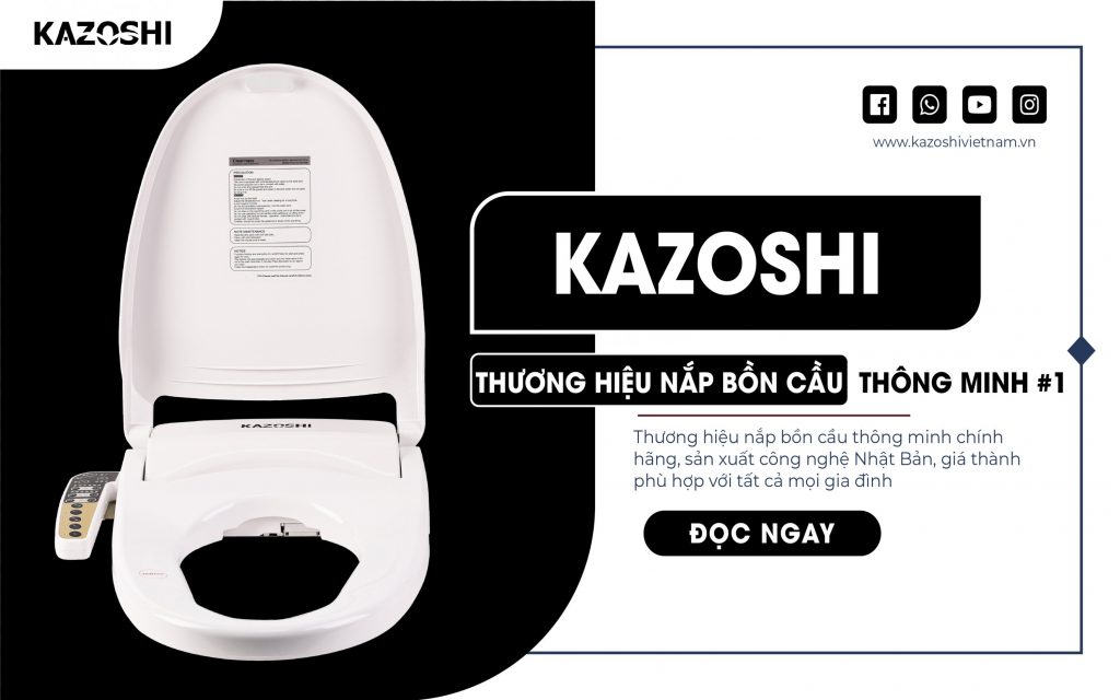 Kazoshi thương hiệu nắp bồn cầu thông minh chính hãng công nghệ duy nhất tại Hà Nội