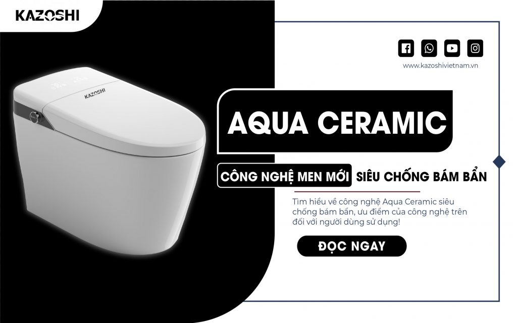 Công nghệ Aqua Ceramic là gì? Ưu điểm của công nghệ trên đối với việc vệ sinh phòng tắm